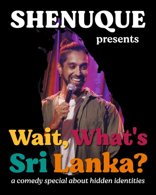 Wait, What's Sri Lanka? Shenuque'sComedy Special Taping — South Asian event in Brooklyn